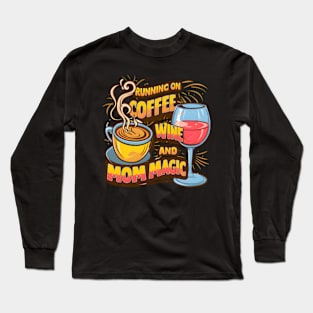 Mom'S Daily Hustle Running On Coffee Wine And Mom Magic Long Sleeve T-Shirt